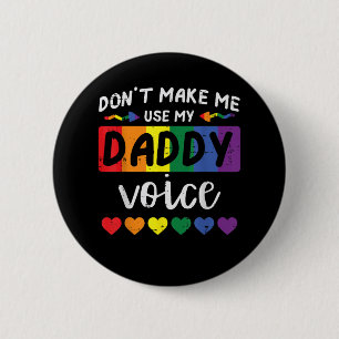 Gay Dont Make Me Use Daddy Voice 6 Cm Round Badge
