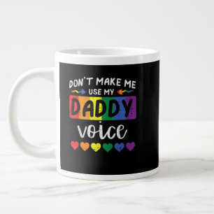 Gay Dont Make Me Use Daddy Voice Large Coffee Mug