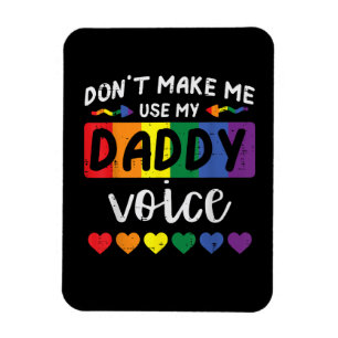 Gay Dont Make Me Use Daddy Voice Magnet