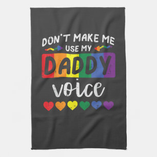 Gay Dont Make Me Use Daddy Voice Tea Towel