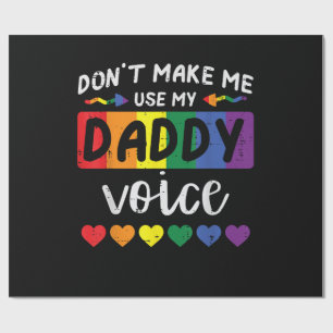Gay Dont Make Me Use Daddy Voice Wrapping Paper