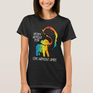Gay Elephant Dream Without Fear Rainbow Pride Lgbt T-Shirt