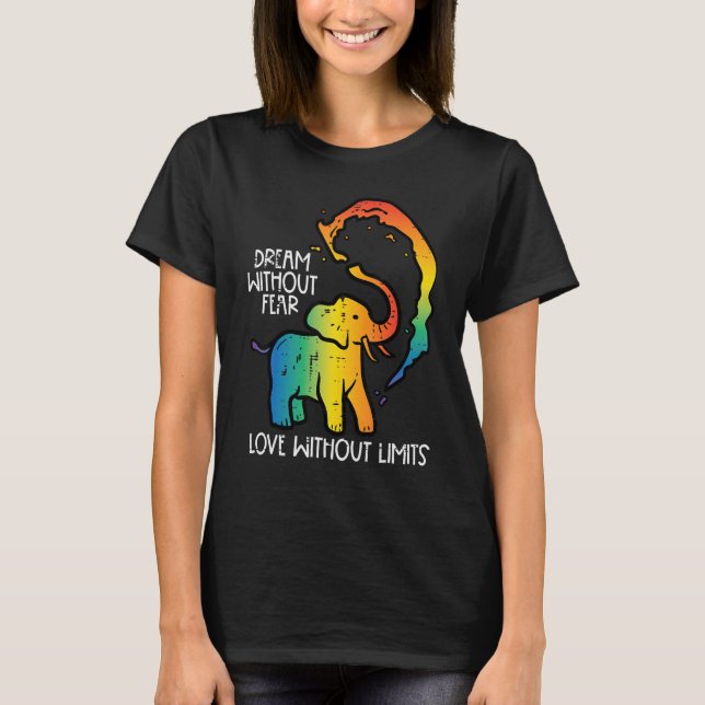 Gay Elephant Dream Without Fear Rainbow Pride Lgbt T-Shirt (Front)