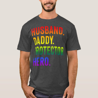 Gay Father's Day LGBT Pride Husband Daddy Protecto T-Shirt