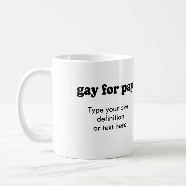 GAY FOR PAY COFFEE MUG (Left)