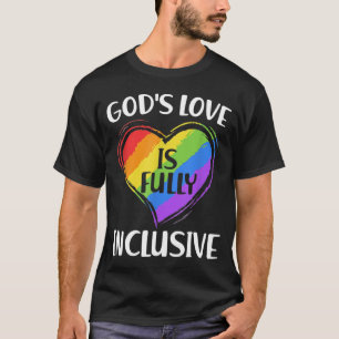 Gay Funny God's Love Is Fully Inclusive Christian  T-Shirt