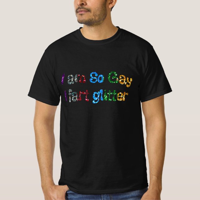 Gay Humour I am So Gay T-Shirt (Front)