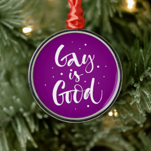 Gay is Good Metal Ornament