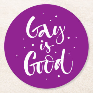Gay is Good Round Paper Coaster