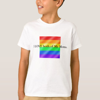 gay (Large), I LOVE both of My Moms. T-Shirt