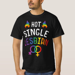 Gay Lesbian Pride  Hot Single Lesbian  for Singles T-Shirt