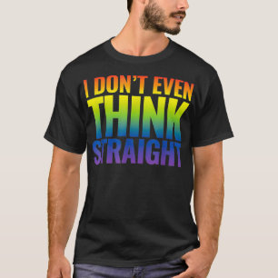 Gay LGBTQ Pride Queer Tshirt Funny I Dont Think St