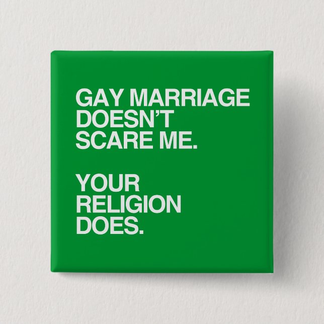 GAY MARRIAGE DOESN'T SCARE ME -.png 15 Cm Square Badge (Front)