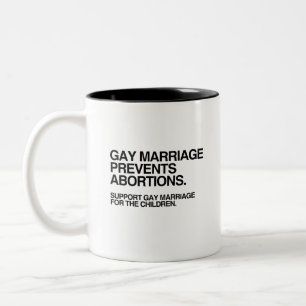 GAY MARRIAGE PREVENTS ABORTION Two-Tone COFFEE MUG