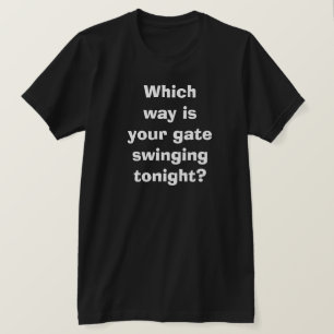 Gay Nightclub Gate Swinging Bisexual LGBTQ Funny T-Shirt