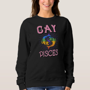 Gay Pisces Zodiac Sign Birthday Horoscope Constell Sweatshirt