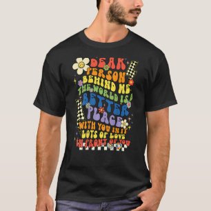Gay Pride Dear Person Behind Me Rainbow LGBTQ Bett T-Shirt
