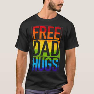 Gay Pride Free Dad Hugs Rainbow LGBT LGBTQ Pride F T-Shirt