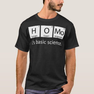 Gay Pride Homo Its Basic Science Periodic Table LG T-Shirt