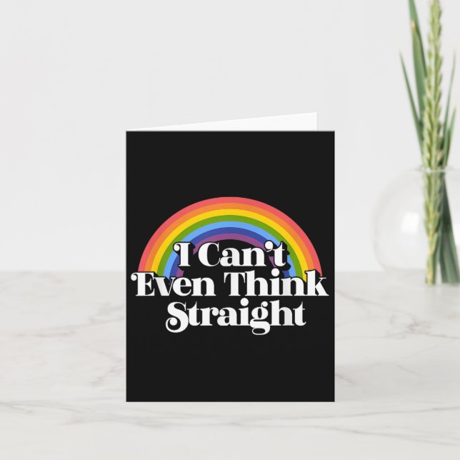 Gay Pride - I Can't Even Think Straight  Card (Front)