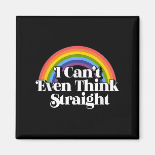 Gay Pride - I Can't Even Think Straight Magnet