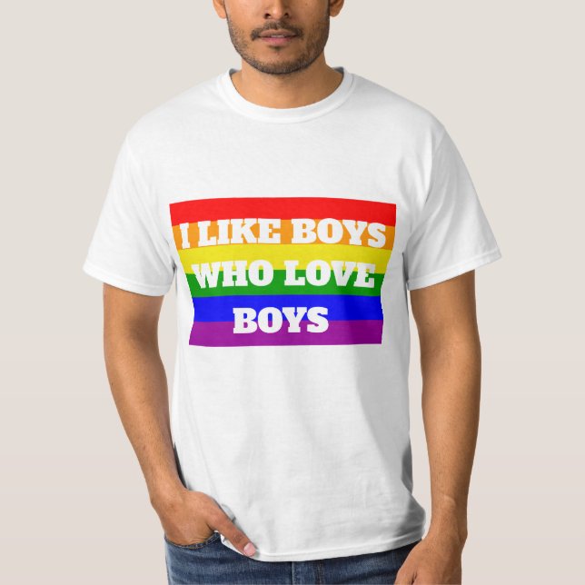Gay Pride I like Boys who love boys T-Shirt (Front)
