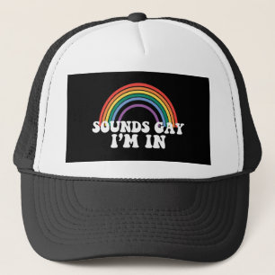 Gay Pride LGBT Rainbow Sounds Gay I'm In Gay Trucker Hat