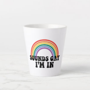 Gay Pride LGBT Rainbow Sounds Gay I'm In  Latte Mug