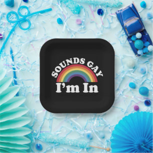 Gay Pride LGBT Rainbow Sounds Gay I'm In Paper Plate