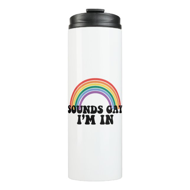 Gay Pride LGBT Rainbow Sounds Gay I'm In  Thermal Tumbler (Front)