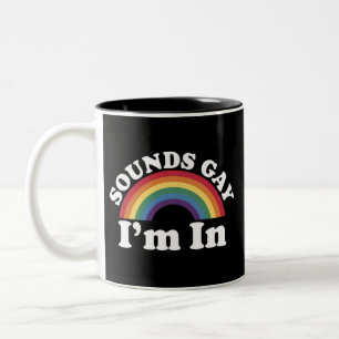 Gay Pride LGBT Rainbow Sounds Gay I'm In  Two-Tone Coffee Mug
