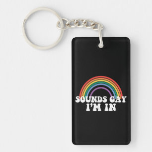 Gay Pride LGBT Sounds Gay I'm In Rainbow Gay Key Ring