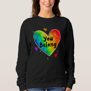 Gay Pride Lgbt You Belong Lgbtq Heart Rainbow Lesb Sweatshirt