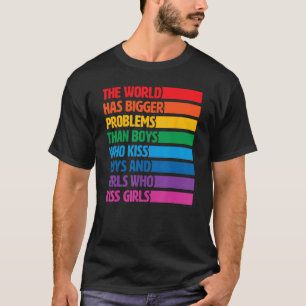 Gay Pride LGBTQ Rainbow The World Has Bigger Probl T-Shirt