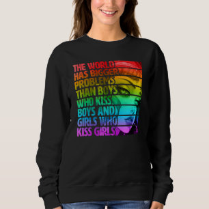 Gay Pride LGBTQ  The World Has Bigger Problems Rai Sweatshirt