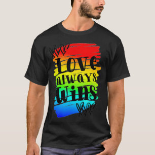 Gay Pride Love Always Wins Saying  LGBTQ Equal Rig T-Shirt