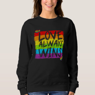 Gay Pride Love Always Wins Saying Lgbtq Equal Righ Sweatshirt