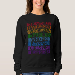 Gay Pride Month Lgbt The World Has Bigger Problems Sweatshirt