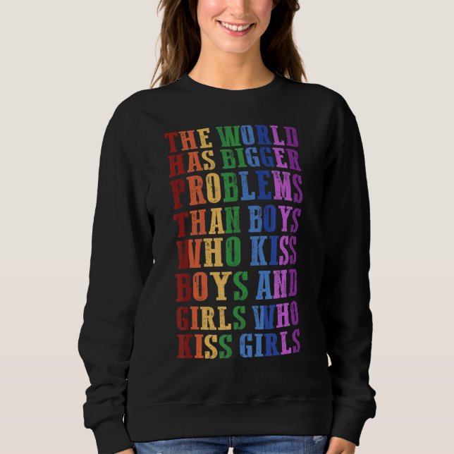 Gay Pride Month Lgbt The World Has Bigger Problems Sweatshirt (Front)