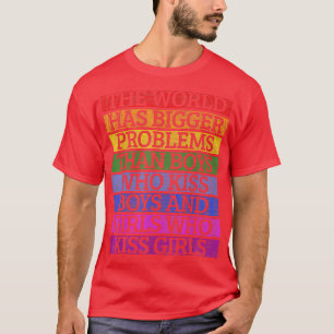 Gay Pride Month LGBT The World Has Bigger Problems T-Shirt