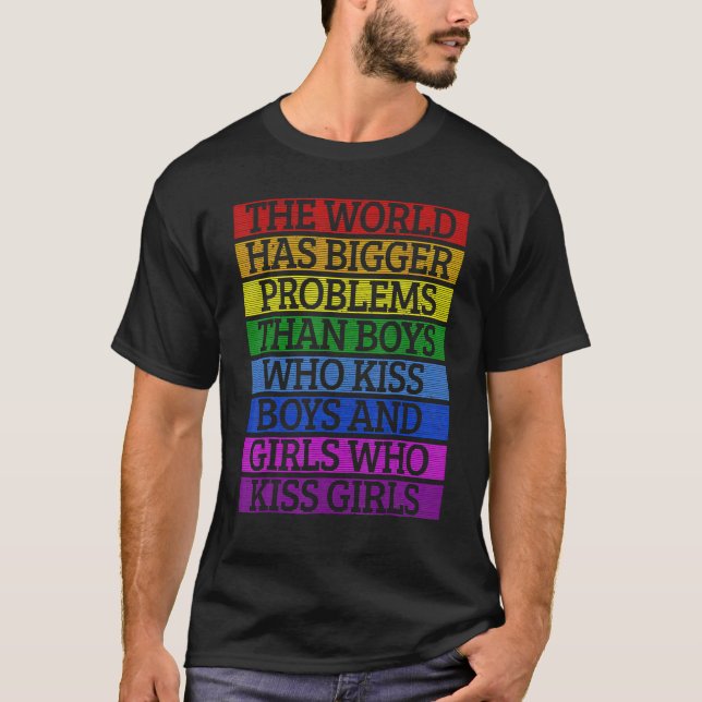 Gay Pride Month Lgbt The World Has Bigger Problems T-Shirt (Front)