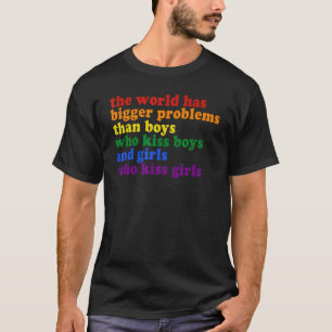 Gay Pride Month The World Has Bigger Problems Lgb T-Shirt