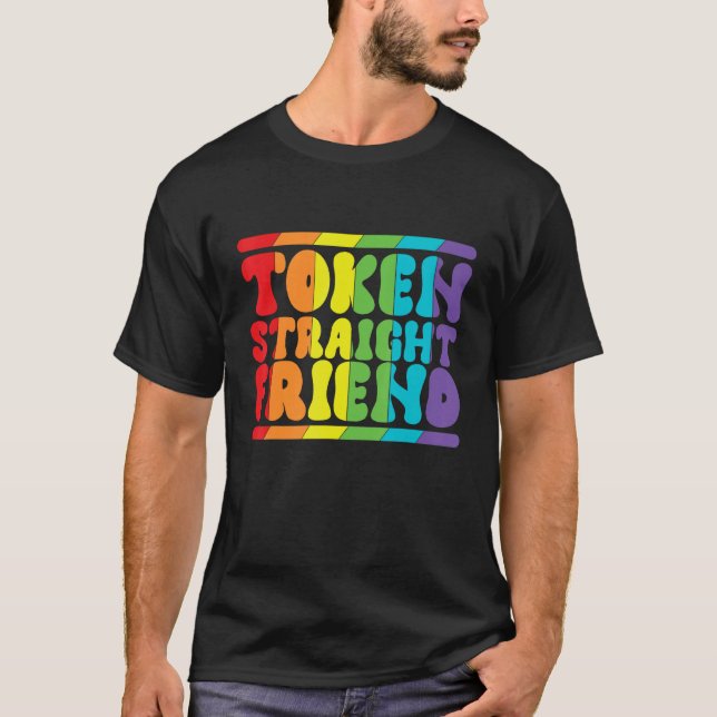 Gay Pride Token Straight Friend Men Women LGBTQ T-Shirt (Front)