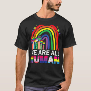 Gay Pride We Are All Human Lgbt Awareness Rainbow T-Shirt