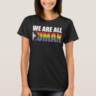 Gay Pride We Are All Human New Pride Flag LGBTQ Al T-Shirt