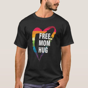 Gay Pride with LGBT Free Mom Hugs Rainbow Flag Hea T-Shirt