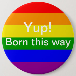 Gay pride yup born this way Rainbow Flag 6 Cm Round Badge