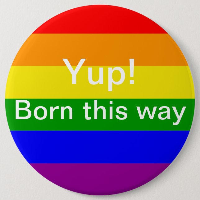 Gay pride yup born this way Rainbow Flag 6 Cm Round Badge (Front)