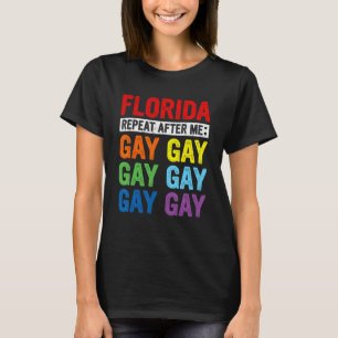Gay Rights Florida Gay Say Gay Say Trans Stay Prou T-Shirt