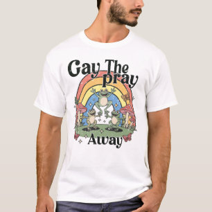 Gay The Pray Away Rainbow Funny Meme Frogs LGBT  T-Shirt